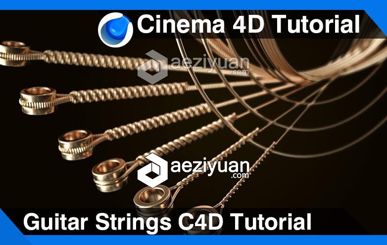 C4D吉它琴弦建模材质渲染视频教程 Guitar Strings Cinema 4D Tutorial吉它,琴弦,建模,材质,渲染 - AE资源网 www.aeziyuan.com