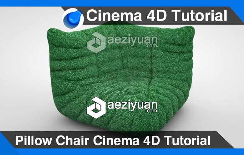 C4D枕头椅建模材质渲染视频教程 Pillow Chair Cinema 4D Tutorial枕头,建模,材质,渲染,cinema - AE资源网 www.aeziyuan.com