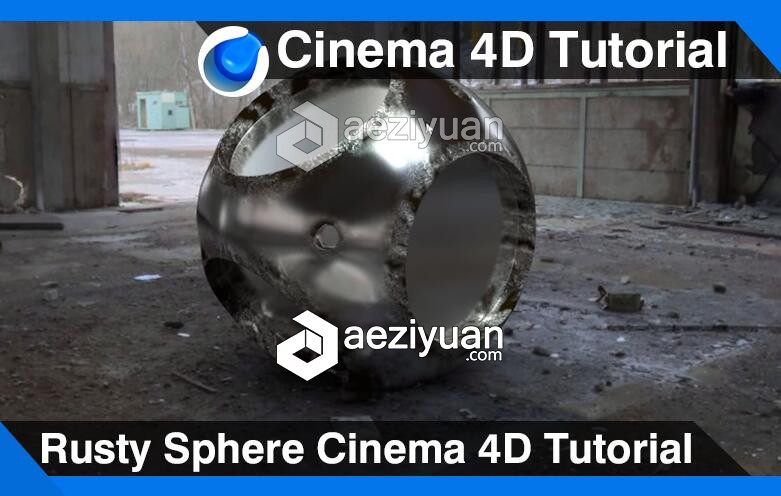 C4D生锈的球面建模材质渲染视频教程 Rusty Sphere Cinema 4D Tutorial生锈的,球面,建模,材质,渲染 - AE资源网 www.aeziyuan.com