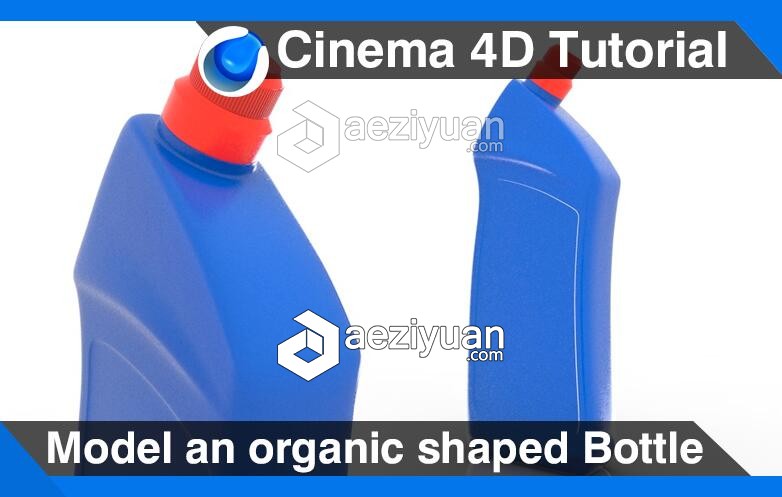 C4D塑料瓶建模材质渲染视频教程 Model an organic shaped Bottle Cinema 4D Tutorial塑料瓶,建模,材质,渲染,视频教程 - AE资源网 www.aeziyuan.com