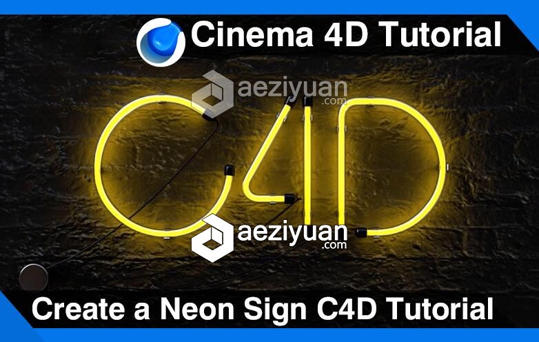 C4D创建霓虹灯牌建模材质渲染视频教程 Create a Neon Sign Cinema 4D Tutorial创建,霓虹灯,建模,材质,渲染 - AE资源网 www.aeziyuan.com