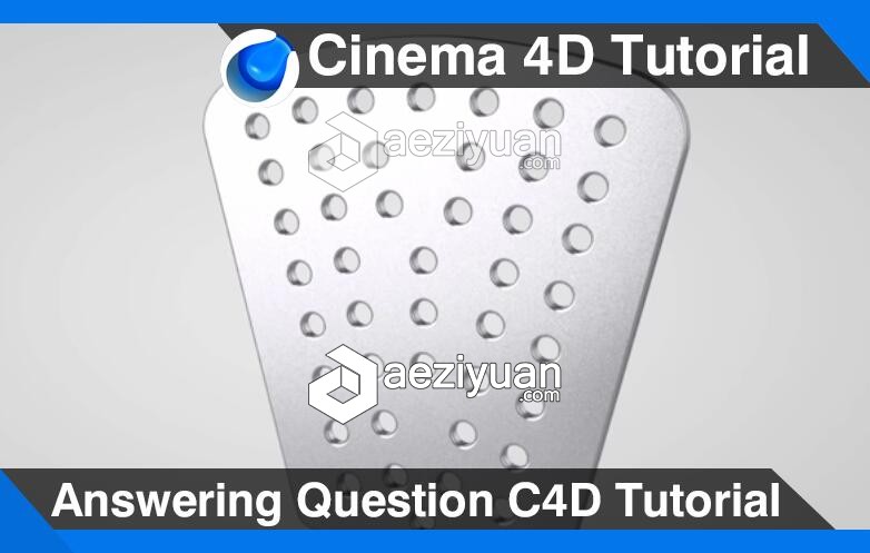 C4D金属板建模材质渲染视频教程 Answering Question Cinema 4D Tutorial金属板,建模,材质,渲染,answer - AE资源网 www.aeziyuan.com