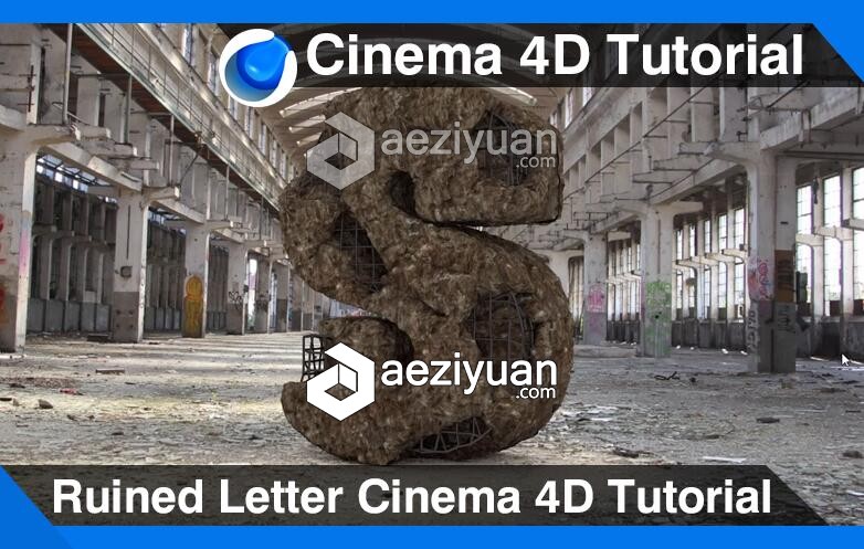 C4D建筑工地废墟文字建模材质渲染视频教程 Ruined Letter Cinema 4D Tutorial建筑工地,废墟,文字,建模,材质 - AE资源网 www.aeziyuan.com