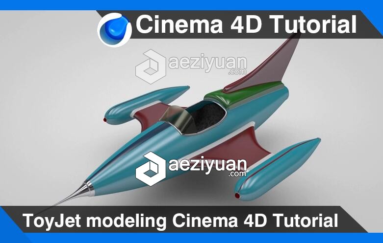 C4D卡通飞机玩具建模材质渲染视频教程 ToyJet modeling Cinema 4D Tutorial卡通,飞机,玩具,建模,材质 - AE资源网 www.aeziyuan.com