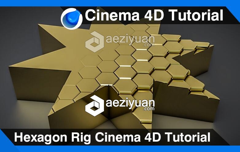 C4D六边形建模动画材质渲染视频教程 Hexagon Rig Cinema 4D Tutorial六边形,建模,动画,材质,渲染 - AE资源网 www.aeziyuan.com