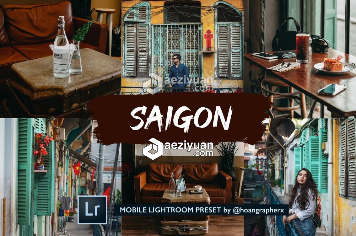 清晰通透街拍电影色调LR预设+移动APP预设 SAIGON COLLECTION清晰,通透,街拍,色调,预设 - AE资源网 www.aeziyuan.com