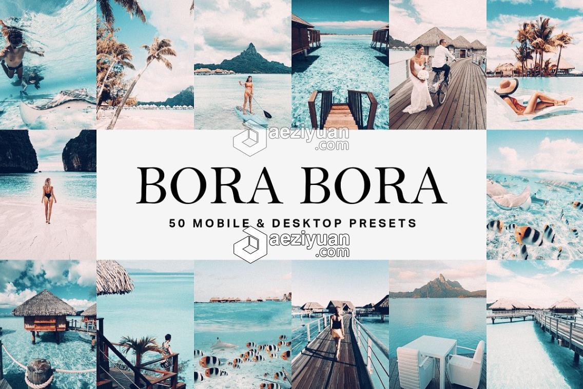 波拉波拉通透旅拍人像LR预设+LUT预设Bora Bora Lightroom Presets LUT通透,人像,预设,lightroom - AE资源网 www.aeziyuan.com