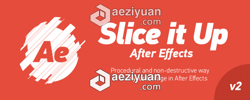 随机切片分割动画AE脚本 Slice it Up v2 附使用教程随机,切片,分割,动画,脚本 - AE资源网 www.aeziyuan.com