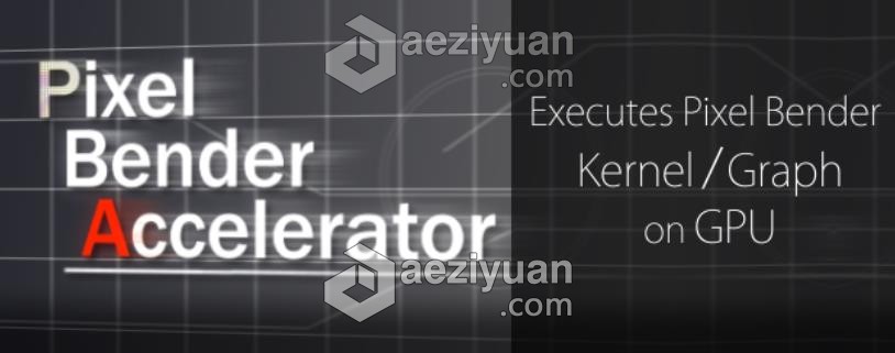 直接调用PBK文件AE插件 Pixel Bender Accelerator v1.2.3 Win/Mac破解版直接,调用,文件,插件,bender - AE资源网 www.aeziyuan.com