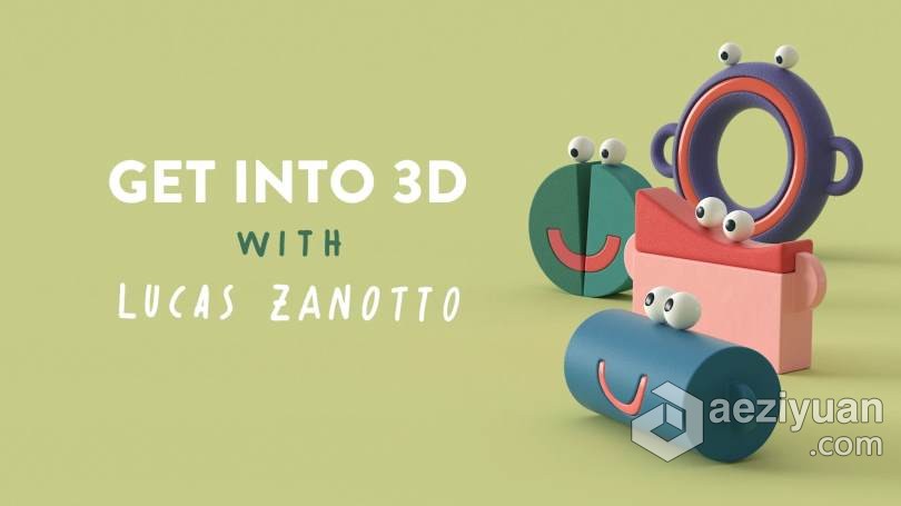 C4D创建可爱模型循环动画处理视频教程 MOTION DESIGN SCHOOL – GET INTO 3D WITH LUCAS ZANOTTO创建,可爱,循环,动画处理,motion - AE资源网 www.aeziyuan.com