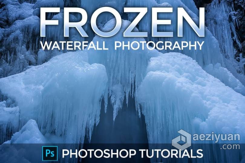 自然景观冰冻瀑布场景摄影PS后期修饰视频教程 FOTOTRIPPER – FROZEN WATERFALL PHOTOGRAPHY – PHOTOSHOP TU自然景观,冰冻,瀑布,场景,摄影 - AE资源网 www.aeziyuan.com