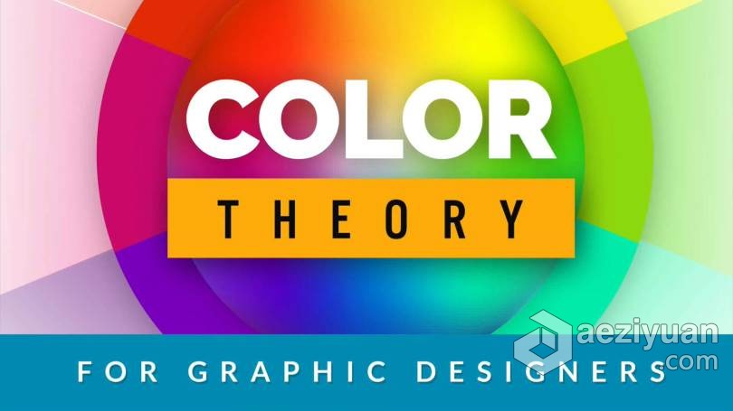 平面设计师的色彩理论–创建强大的调色板教程中文字幕 Color Theory for Graphic Designers Create Strong Color平面设计,平面设计师,设计师,色彩理论,创建 - AE资源网 www.aeziyuan.com