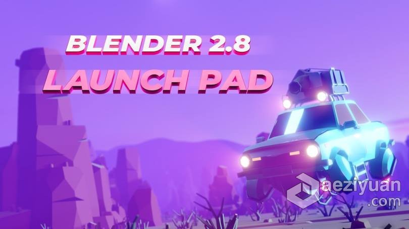 Blender 3D动画艺术家养成训练大师班视频教程 Blender 2.8 Launch Pad – Kickstart your Journey as 3Dblender,动画艺术,艺术家,训练,launch - AE资源网 www.aeziyuan.com