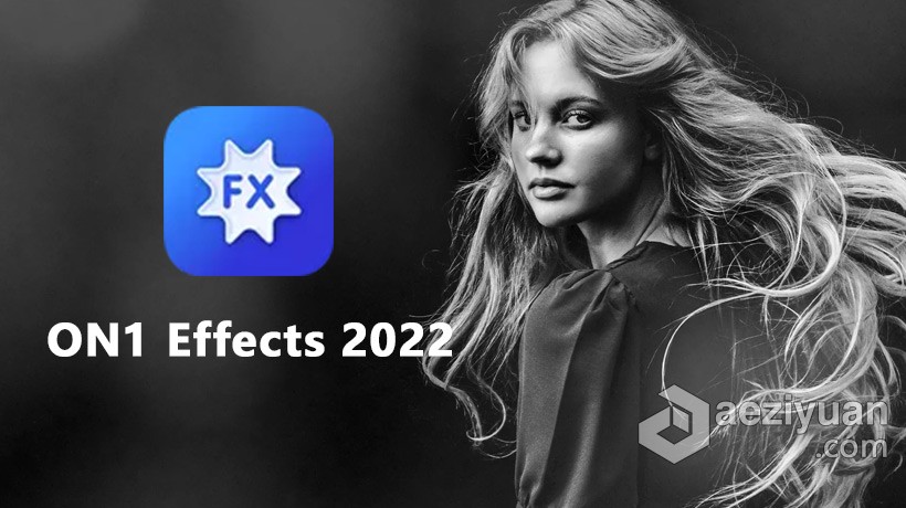 最佳照片效果滤镜插件ON1 Effects 2022 MAC中文版 ON1 Effects 2022 v16.0.1.11291 macOS下载 支持M1最佳,照片,效果,滤镜,插件 - AE资源网 www.aeziyuan.com