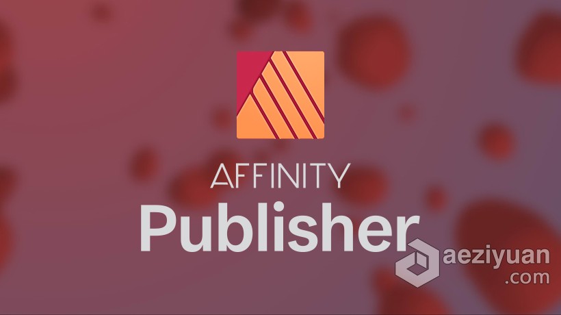 Affinity Publisher MAC中英文版 专业出版排版设计软件 Affinity Publisher 1.10.4 macOS中文版  支持原生M1affinity,publisher,英文版,专业,出版 - AE资源网 www.aeziyuan.com