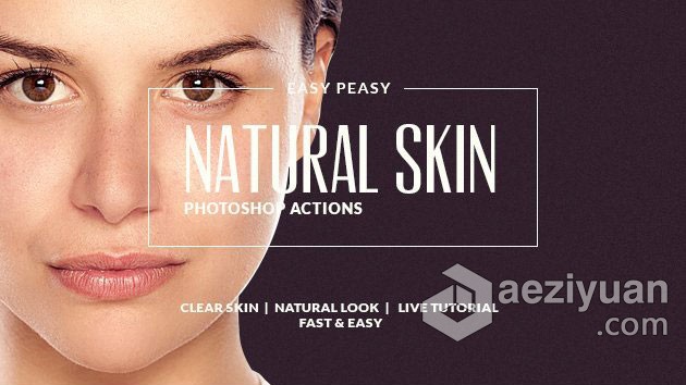 最自然皮肤修饰PS动作 Easy Peasy Natural Skin PS Actions自然,皮肤,修饰,动作,natural - AE资源网 www.aeziyuan.com