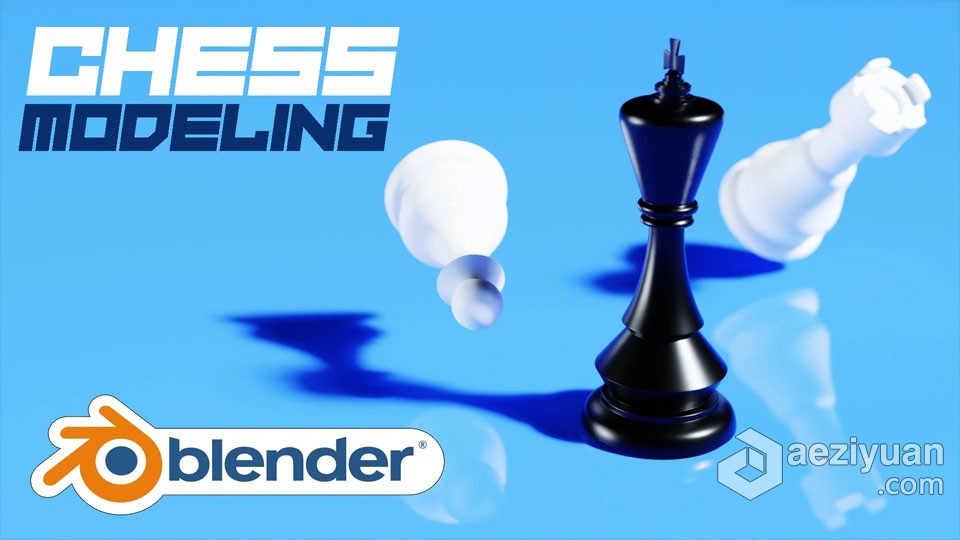 Blender国际象棋场景实例训练视频教程blender,国际象棋,场景,实例,训练 - AE资源网 www.aeziyuan.com