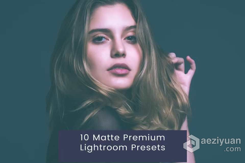 高级电影磨砂胶片人像Lightroom预设 Matte Premium Lightroom Presets高级,电影,磨砂,胶片,人像 - AE资源网 www.aeziyuan.com