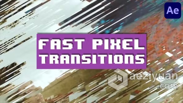 AE模板-像素伸过特效视频转场效果AE模板下载 Fast Pixel Transitions for After Effects - AE资源网 www.aeziyuan.com