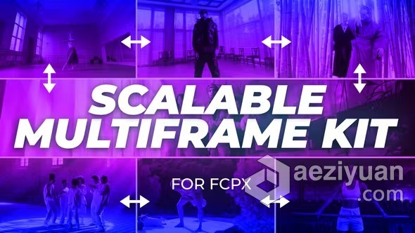 FCPX插件-网格分屏视频多画面效果组合动画 Scalable Multiframe KitFCPX插件,分屏动画 - AE资源网 www.aeziyuan.com