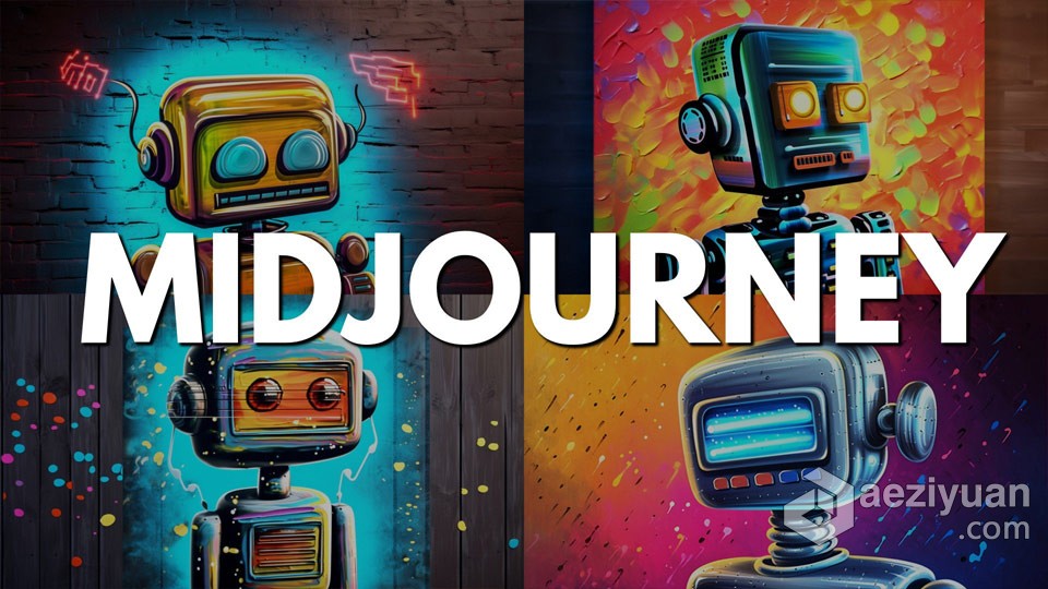 Midjourney AI驱动彻底改变艺术创作过程视频教程驱动,彻底,改变,艺术创作,过程 - AE资源网 www.aeziyuan.com