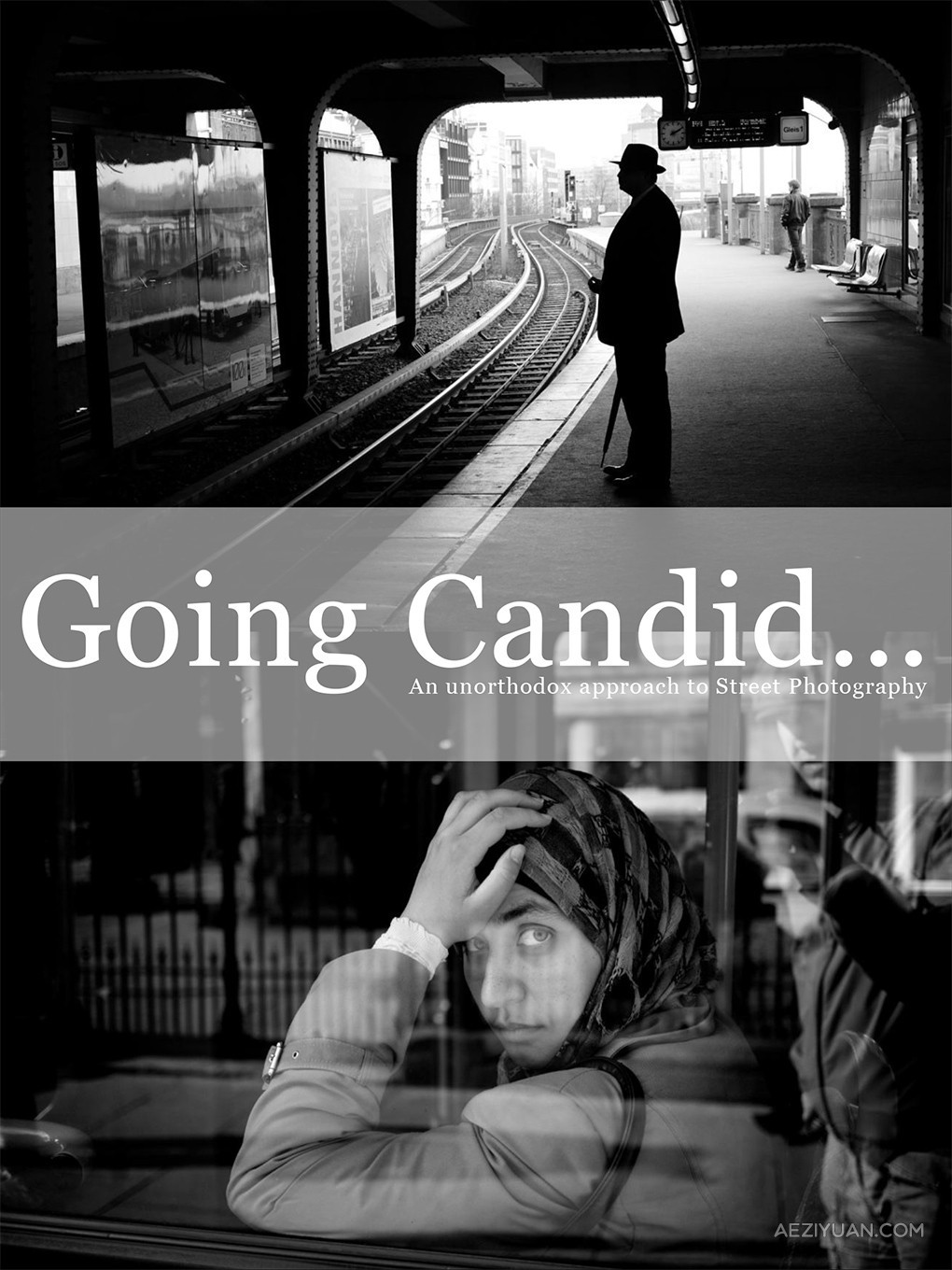 《街头摄影Going Candid》荷兰摄影师的街拍攻略PDF电子书街拍摄影教程,摄影电子书 - AE资源网 www.aeziyuan.com