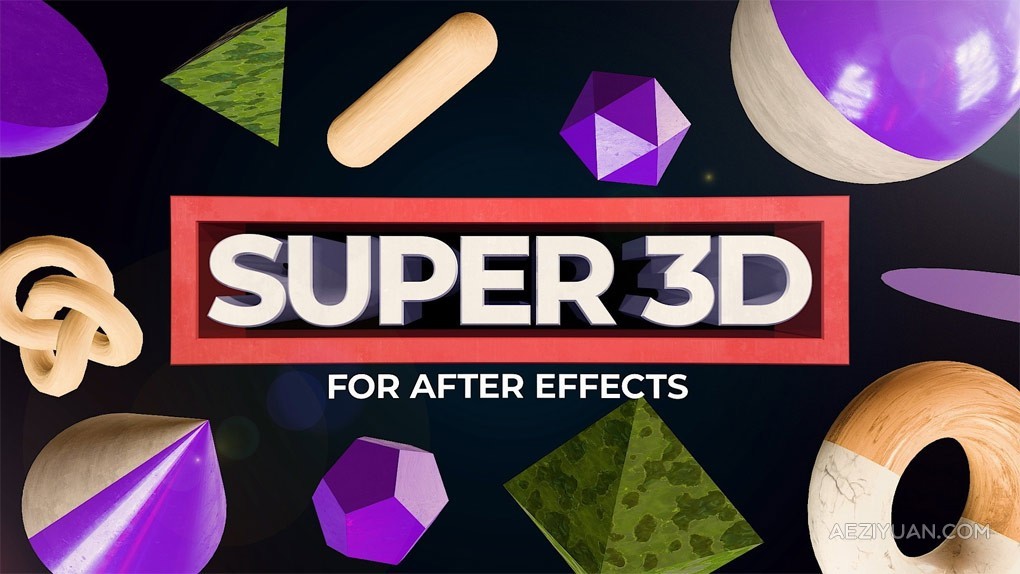 三维模型直接导入AE添加纹理材质工具AE脚本 Super 3D v1.2.2+使用教程 - AE资源网 www.aeziyuan.com