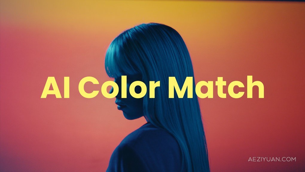 人工智能色彩匹配视频调色AE/PR插件 AI Color Match v1.3.1 Win +使用教程人工智能,色彩,匹配,视频,调色 - AE资源网 www.aeziyuan.com