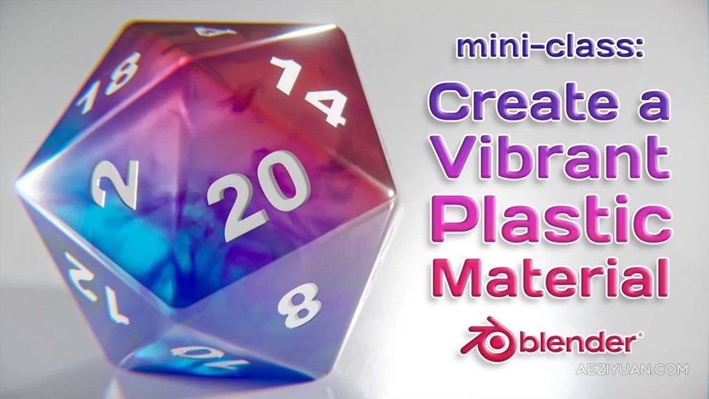 Blender鲜艳颜色20面塑料树脂材质骰子实例制作视频教程 Mini-Class: Create a Vibrant Plastic Material in Blender 3D - AE资源网 www.aeziyuan.com