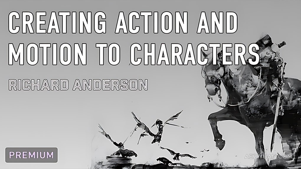 人物角色动作绘画技巧大师班视频教程-中文字幕 Bring Action and Motion to your Characters With Richard Anderson人物角色,动作,绘画,技巧,视频教程 - AE资源网 www.aeziyuan.com