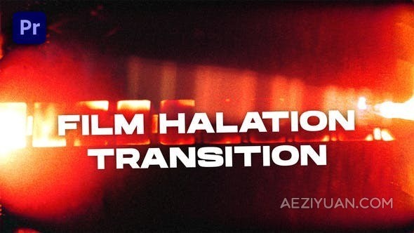 15种胶片光晕效果转场过渡-PR模板 Film Halation Transitions VOL. 2 | Premiere Pro胶片,光晕,效果,转场,过渡 - AE资源网 www.aeziyuan.com