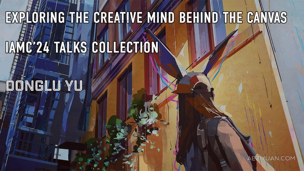 Yu Donglu画师探索创意视觉叙事视频教程-中文字幕 Exploring the Creative Mind Behind the Canvas with Donglu Yu画师,探索,创意视觉,叙事,视频教程 - AE资源网 www.aeziyuan.com