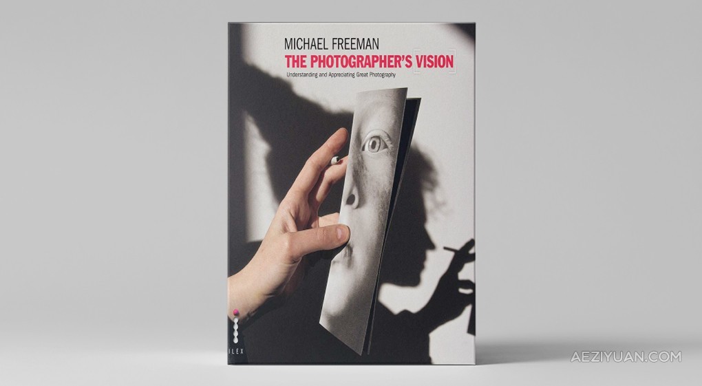 原版电子书-The Photographers Vision (Michael Freeman) - AE资源网 www.aeziyuan.com