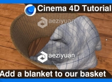 C4D竹篮毯子建模材质渲染视频教程 Add a blanket to our basket Cinema 4D Tutorial