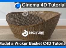 C4D编织的柳条篮子建模材质渲染视频教程 Model a Wicker Basket Cinema 4D Tutorial